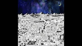 Father John Misty - Things It Would Have Been Helpful to Know Before the Revolution