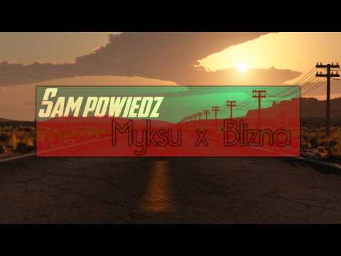 Myksu x Blizna - Sam powiedz