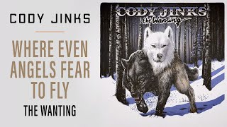 Cody Jinks | &quot;Where Even Angels Fear To Fly&quot; | The Wanting