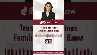 Trustee Deadlines Families Should Know