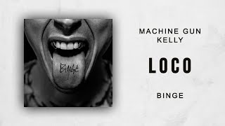 Machine Gun Kelly - Loco (Binge)