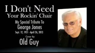 I Don't Need Your Rockin' Chair (George Jones) - Cover by Old Guy