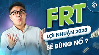 FRT: Lợi nhuận sẽ tăng 70% trong 2025?