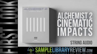 Video thumbnail for First Look: Alchemist 2 Cinematic Impacts by String Audio by Sample Library Review