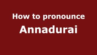 How to pronounce Annadurai