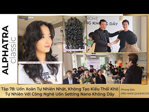 Tập 81: Uốn Xoăn Tự Nhiên Nhật, Không Tạo Kiểu Thổi Khô Tự Nhiên Với CN Uốn Setting Nano Không Dây