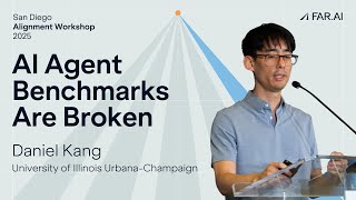 Daniel Kang - AI Agent Benchmarks Are Broken [Alignment Workshop]