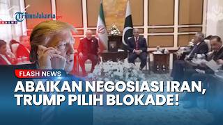 Negosiasi Buntu! Trump Tegaskan Tak Peduli dan Siapkan Blokade Total Terhadap Iran