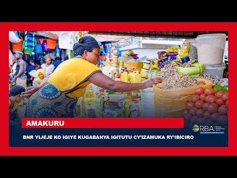 BNR yijeje ko igiye kugabanya igitutu cy’izamuka ry’ibiciro