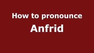 How to pronounce Anfrid
