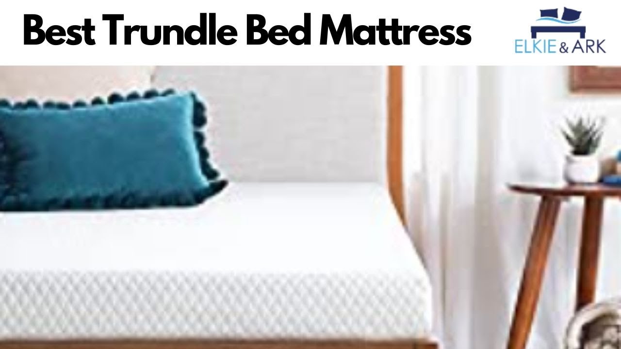 7 Best Trundle Bed Mattresses of 2023 (Tested by Top Experts) | Elkie Ark