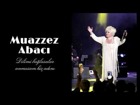 Muazzez Abacı ~ Dilimi bağlasalar anmasam hiç adını | Silemezler gönlümden