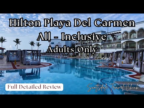 Ultimate Guide To Hilton's All Inclusive Resort In Playa Del Carmen Mexico