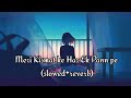 Meri Kismat K Har Ek Panne Pe Slowed Reverb Arijit Singh Lofi Song Song Lofi Viral