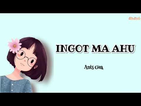Ingot Ma Ahu - Cover Anis Gea (Lirik)