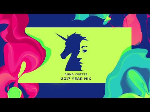 Anna Yvette 2017 Year End mix