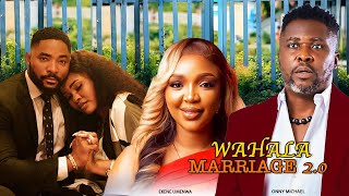 WAHALA MARRIAGE 2.0 - EKENE UMENWA, ONNY MICHAEL 2025 LATEST NIGERIA NOLLYWOOD NEW MOVIE