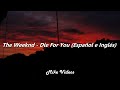 The Weeknd - Die For You (Español e Inglés)