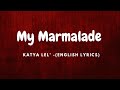 My Marmalade  - Katya Lel (ENGLISH Lyrics) | TikTok Version