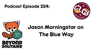 Beyond Solitaire Podcast 224: Jason Morningstar on The Blue Way