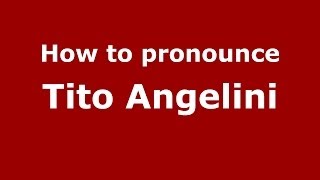 How to pronounce Tito Angelini