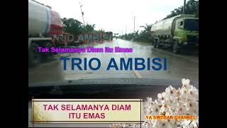 Download lagu TAK SELAMANYA DIAM ITU EMAS - TRIO AMBISI mp3 Download lagu TAK SELAMANYA DIAM ITU EMAS - TRIO AMBISI mp3