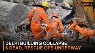 Delhi Building Collapse: 6 Dead, Rescue Ops Underway