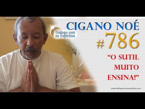 DcE 786 - [O sutil MUITO ensina] Entidade Cigano Noé - Médium Ronaldo Patrício da Silva