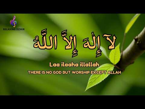 Daily Dzikir Calm LAILAHAILLALLAH Relaxing Therapy