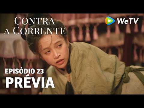 【Contra a Corrente】EP23｜Prévia｜Liu Xueyi e Tan Songyun｜WeTV