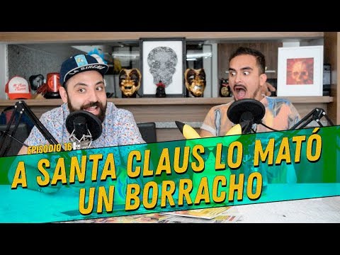 La Cotorrisa - Episodio 16 - A Santa Claus lo Mató Un Borracho