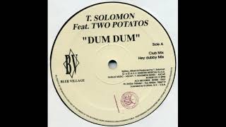 T. Solomon Feat  Two Potatos - Dum Dum (Hey Dubby Mix)