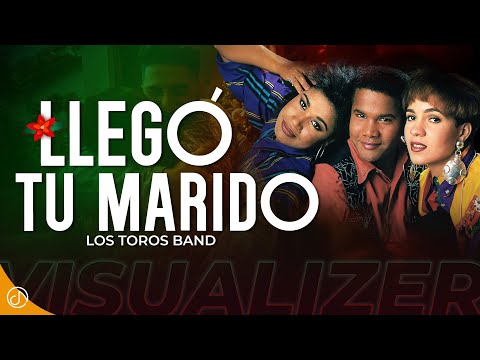 Llego Tu Marido - Los Toros Band
