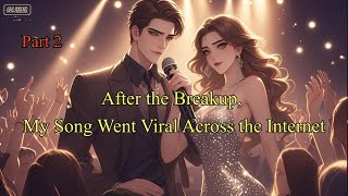 P2.After the Breakup, My Song Went Viral Across the Internet.#manhwa #manga #novel