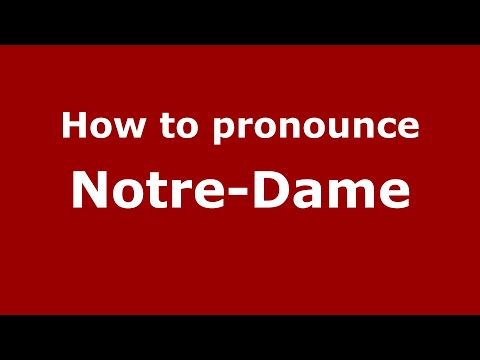 How to Pronounce Notre-dame - PronounceNames.com
