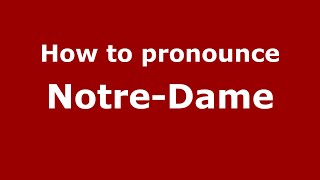 How to pronounce Notre-Dame
