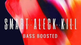 Smart Aleck Kill - SG Lewis ft. Col3trane (Bass Boosted)