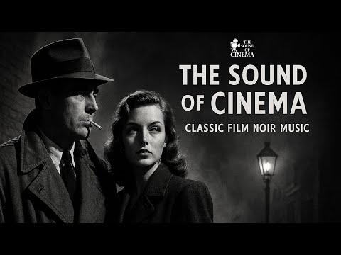The Sound of Cinema - Classic Film Noir Music