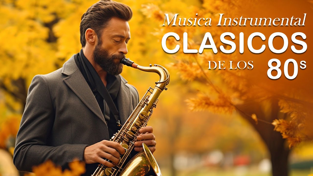 Los 30 Mejores Instrumentales De Oro 🎷80s 90s Grandes Exitos Saxophone Romanticas Exitos