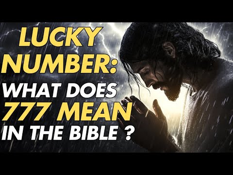 LUCKY NUMBER: What Does 777 Mean in the Bible? | Biblical Wisdom