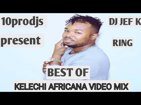 BEST OF KELECHI AFRICANA 10PRODJS RING NEW VIDEO MIX@KelechiAfricana