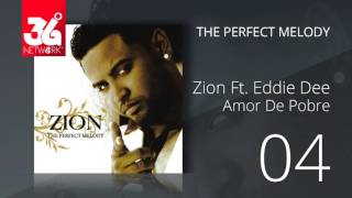 04. Zion Ft.  Eddie Dee -  Amor de pobre (Audio Oficial) [The Perfect Melody]