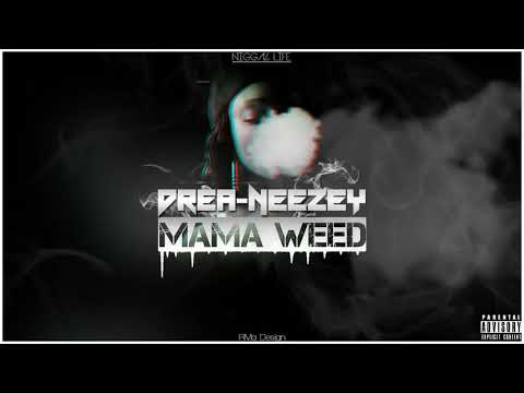 DreA NeeZey   Mama Weed Official Audio