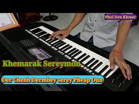 Nhạc Khmer | DER CHENH DERMBEY SEREY PHEAP OUN (Organ Cover) Phol Sơn Khmer [Full]