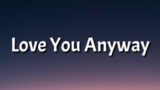 John K - love you anyway (Lyrics)