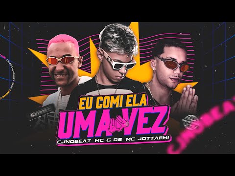 EU COMI ELA UMA VEZ (REMIX) - CJNOBEAT, MC G DS, MC JOTTAEMI (VIRAL TIK TOK)