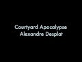 Courtyard Apocalypse- Alexandre Desplat 
