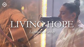 Lighthouse Music | Living Hope (Bethel Music) | Worship Moments