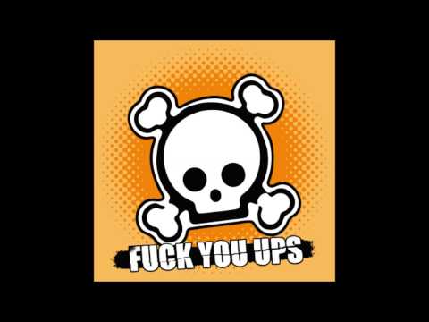 Fuck You Ups - The First Single
