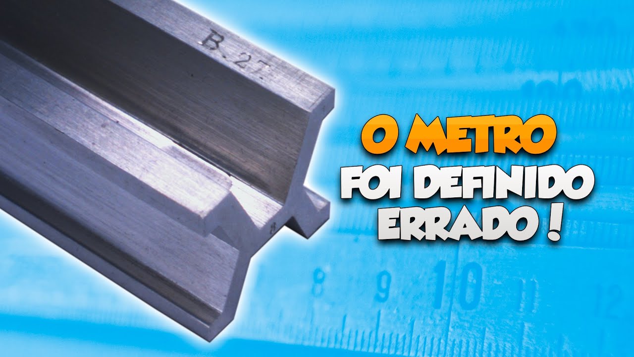 O metro padrão foi definido errado!  | História da Metrologia - Parte 3